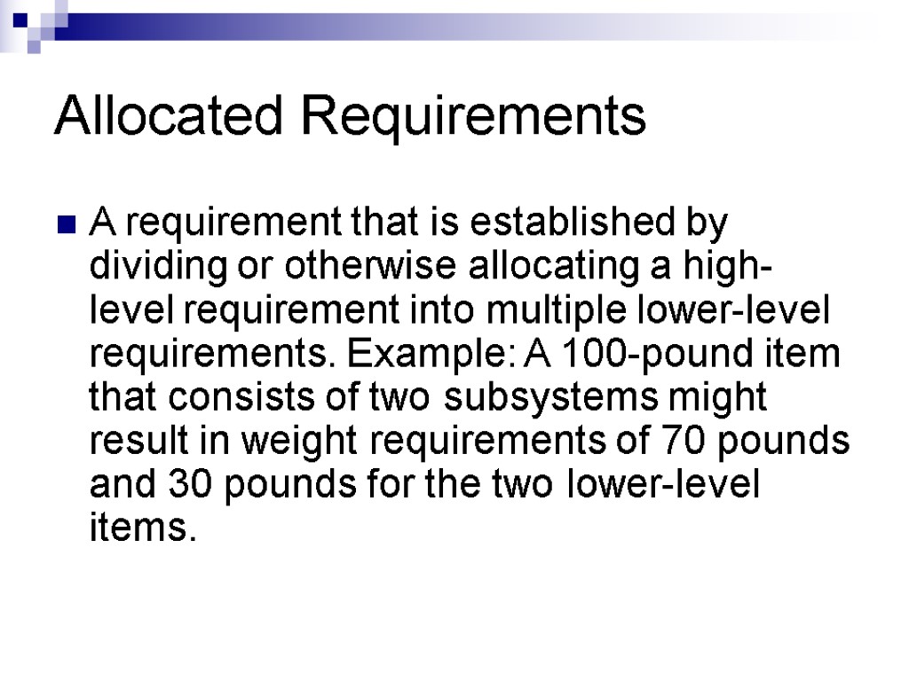 Allocated Requirements A requirement that is established by dividing or otherwise allocating a high-level
